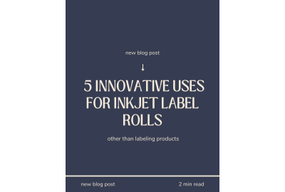  5 Innovative Uses for Inkjet Label Rolls